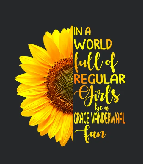 In A World Full Of Regular Girls Be A Grace Vanderwaal Fan 2020