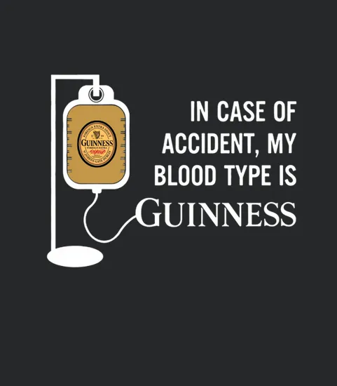 In Case Of Accident My Blood Type Is Guinness