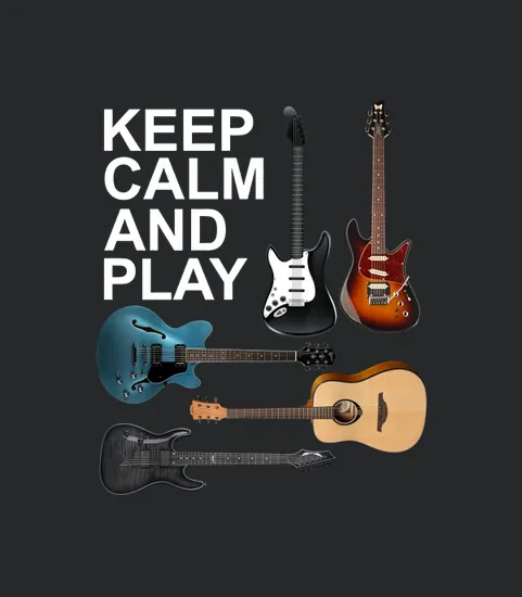Keep Calm And Play Acoustic Bass Electric Guitars