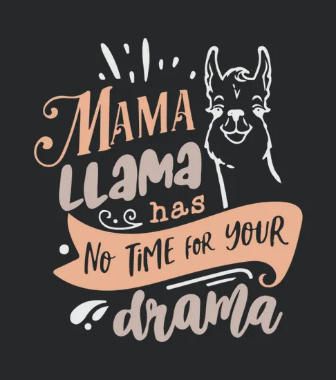 Mama Llama Has No Time For Your Drama1