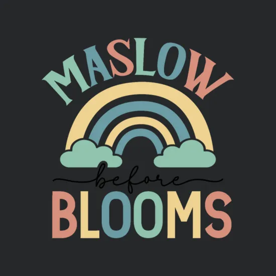 Maslow Before Blooms