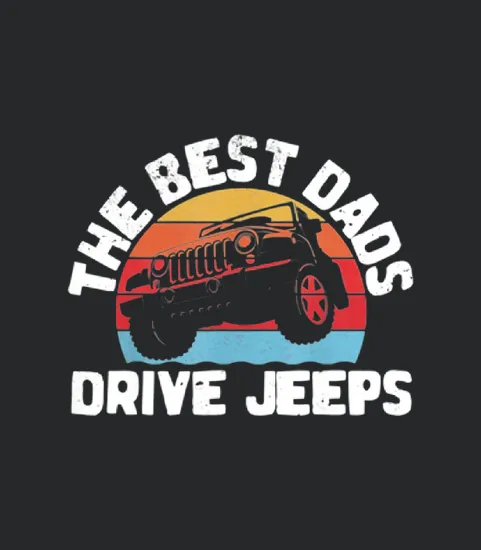 Mens The Best Dads Drive Jeeps Great Fathers Day