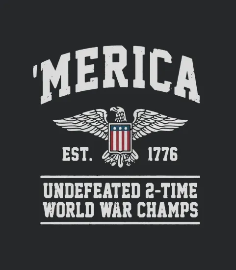 Merica Est 1776 Undefeated 2 Time World War Champs