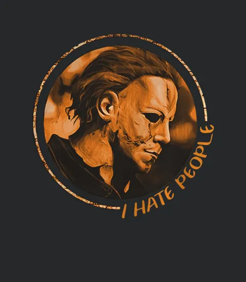 Michael Myers I Hate People
