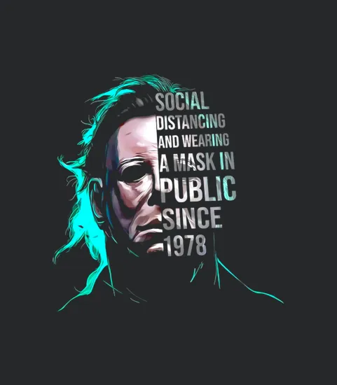 Michael Myers Social Distancing And Wearing A Mask In Public Since 1978