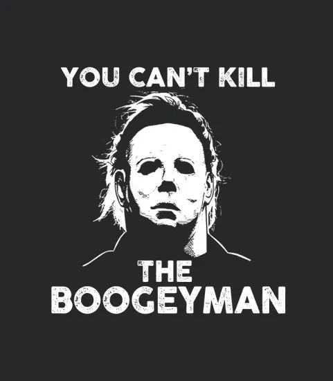 Micheal Myer You Cant Kill The Boogeyman