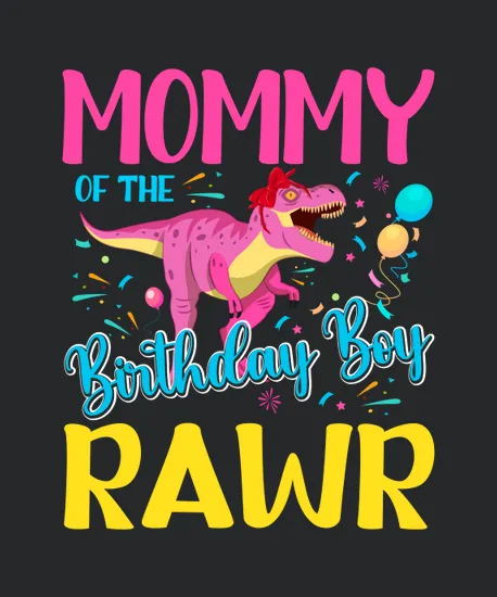 Mommy Of The Birthday Boy Rawr1