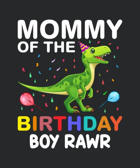 Mommy Of The Birthday Boy Rawr