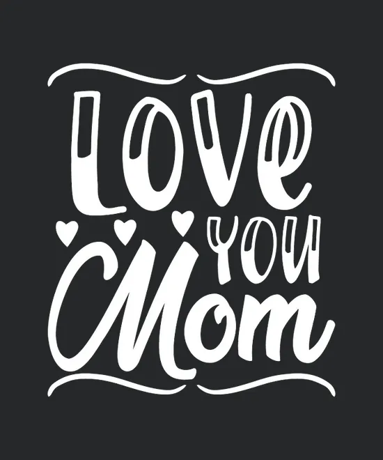 Mothers Day Love You Mom