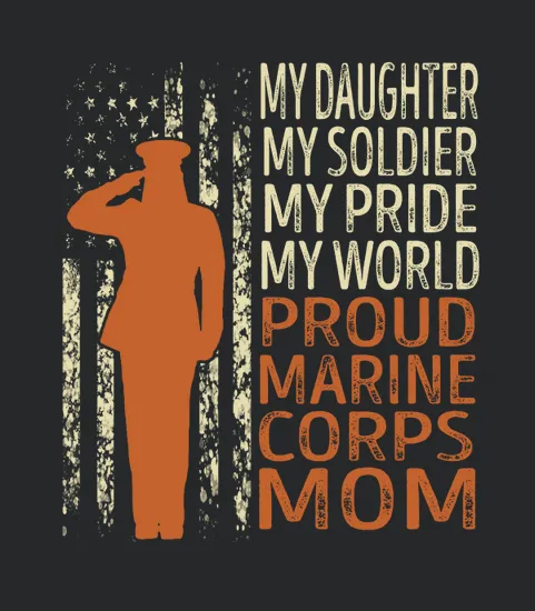 My Daughter My Soldier My Pride My World Proud Marine Corps Mom