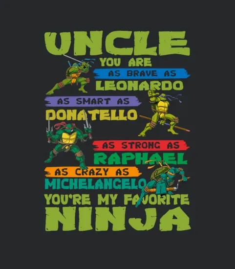 Ninja Turtles Uncle You Are My Favorite Ninja