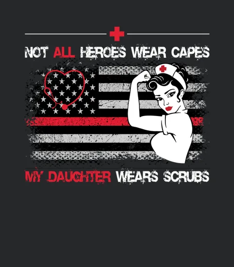 Nurse Not All Superhero Wear Capes My Daughter Wears Scrubs