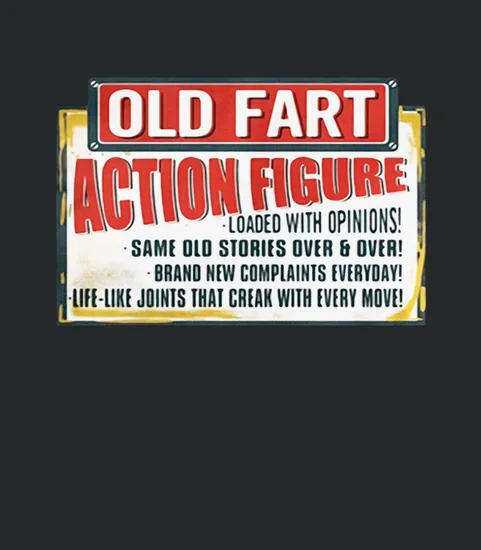 Old Fart Action Figure Loaded With Opinions Same Old Stories Over And Over