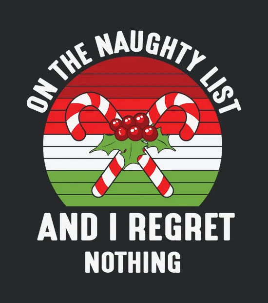 On The Naughty List I Regret Nothing