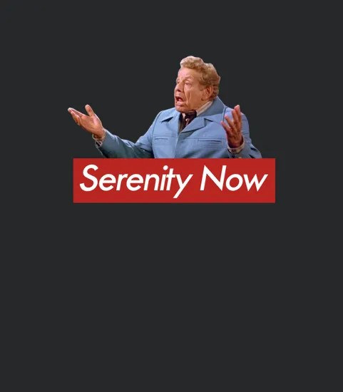 Serenity Now