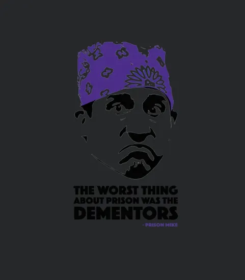 The Worst Thing About Prison Was The Dementors Prison Mike