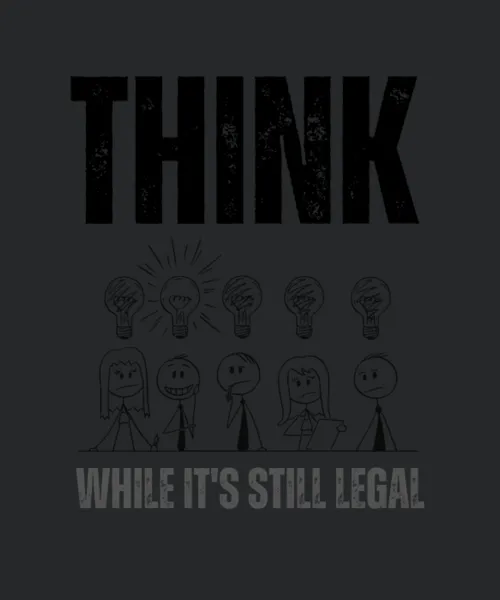 Think While It S Still Legal Dark
