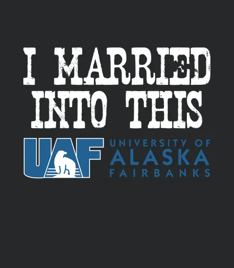 University Of Alaska Fairbanks University Married Into I Married Into This