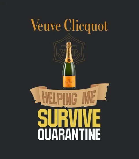 Veuve Clicquot Helping Me Survive Quarantine