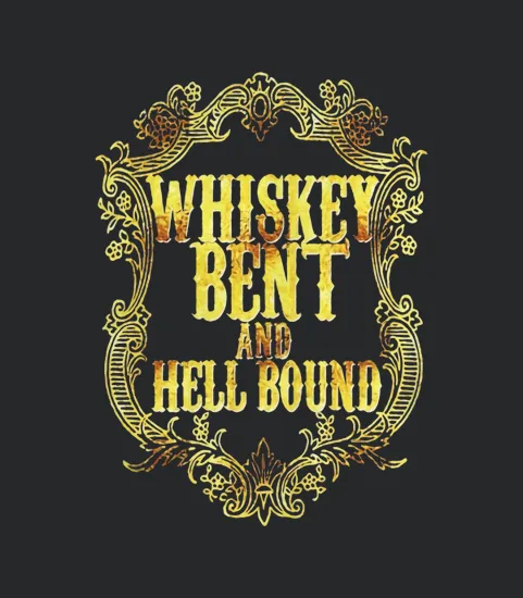 Whiskey Bent And Hell Bound Gold Drinking Drunk Booze Party