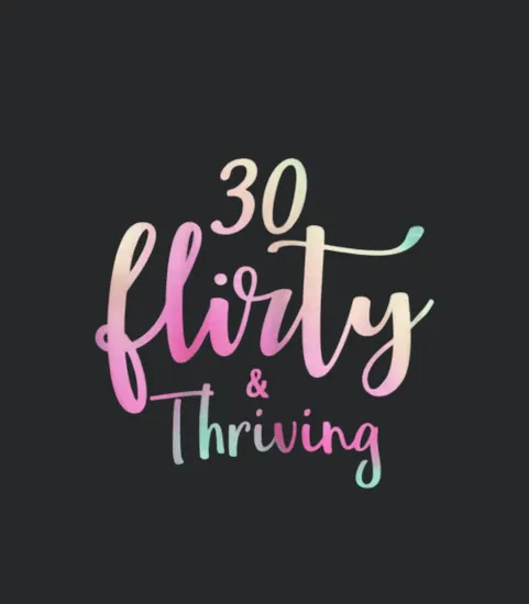 Womens 30 Flirty And Thriving 30th Birthday Born In 1989