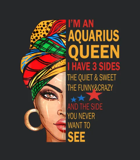 Womens Aquarius Queen I Have 3 Sides Aquarius Zodiac