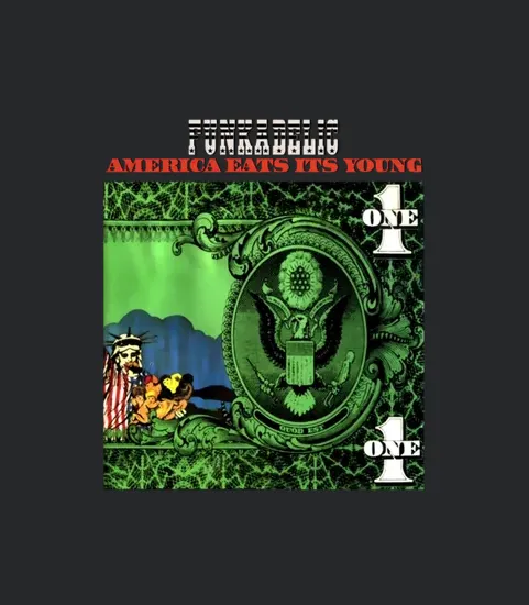 Funkadelic America Eats Its Young
