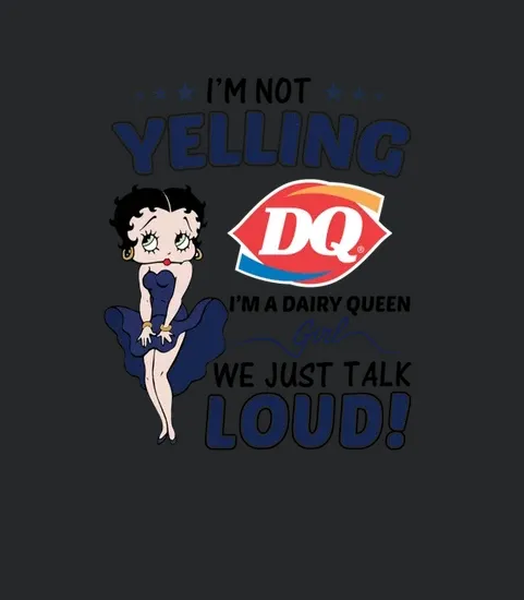 Im Not Yelling Dairy Queen