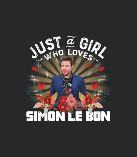 Just A Who Loves Simon Le Bon