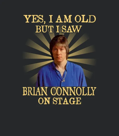 Yes I Am Old Brian Connolly