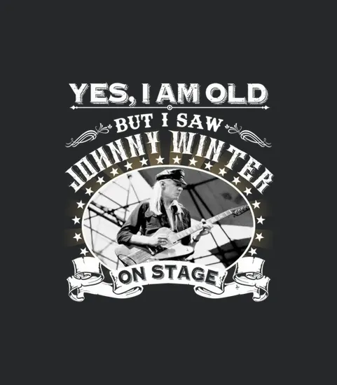 Yes I Am Old But I Saw Johnny Winter On Stage