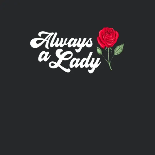 Funny Always A Lady Rose Women Equality Day Gifts