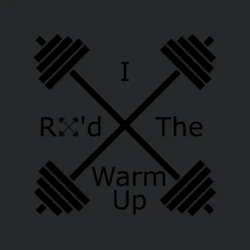 I Rx D The Warm Up Cross Fit Wod And Fitness Shirt