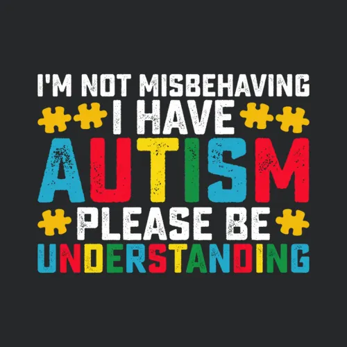 Im Not Misbehaving I Have Autism Please Be Unders