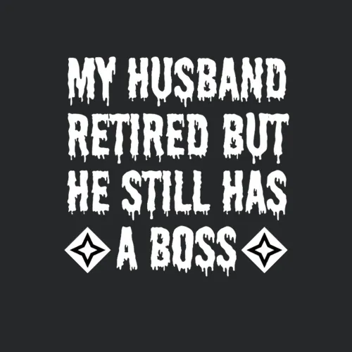 My Husband Retired But He Still Has A Boss