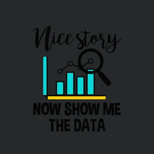 Nice Story Now Show Me The Data