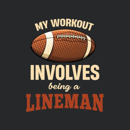 My Workout Involves Being A Lineman Funny