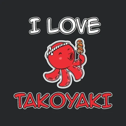 Takoyaki Lover I Love Takoyaki Cute Japanese Food