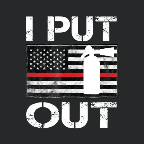 I Put Out Safety Firefighters Fireman Fire