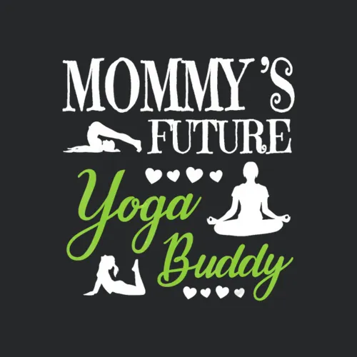 Mommy S Future Yoga Buddy Happy Mother Day Mama