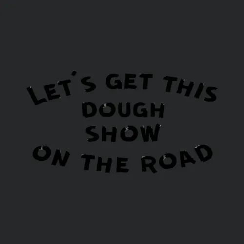Funny Pun Lets Get This Dough Show On The Road