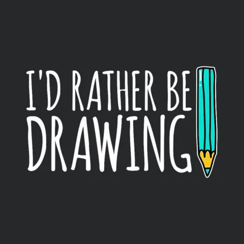 Art School Painter Id Rather Be Drawing Artist