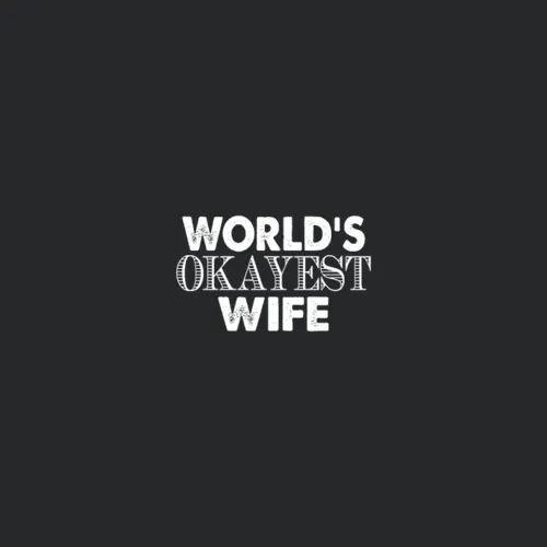 World Is Okayest Wife
