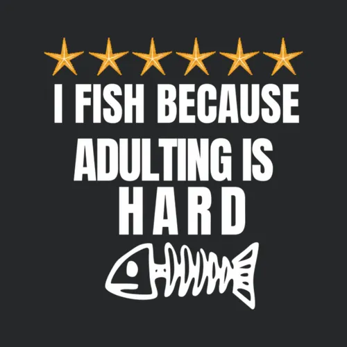 Fishing Therapy I Fish Because Adulting Is Hard