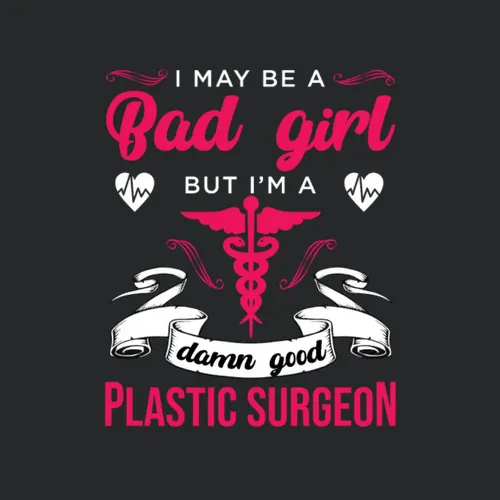 Bad Girl Good Plastic Surgeon Plastic Surgery Gift