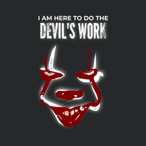 I Am Here To Do The Devils Work Design