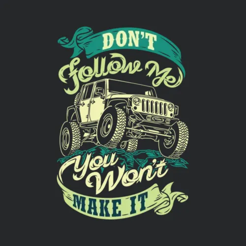 Dont Follow Me You Won T Make It