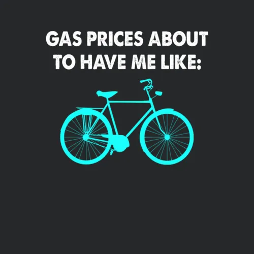 Bicycle Gas Prices Got Me Like Gift For Cyclist