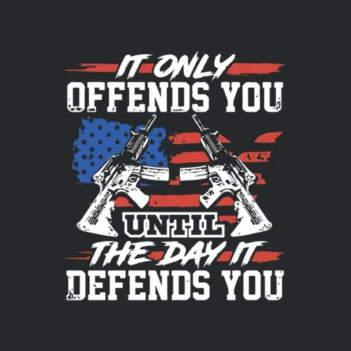 It Only Offends You Until The Day It Defend You Gu