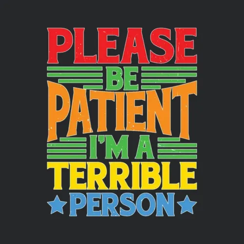 Please Be Patient Im A Terrible Person 5